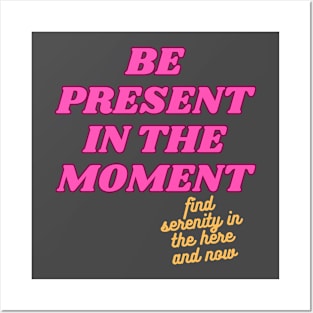 Be Present In The Moment Posters and Art